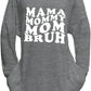 Kissed Apparel - Mama Mommy Mom Bruh Graphic Sweatshirt